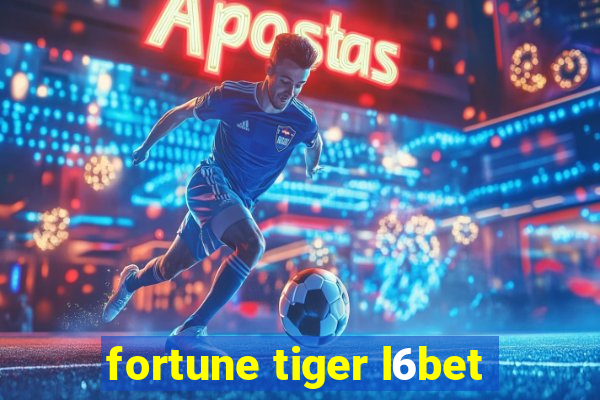 fortune tiger l6bet